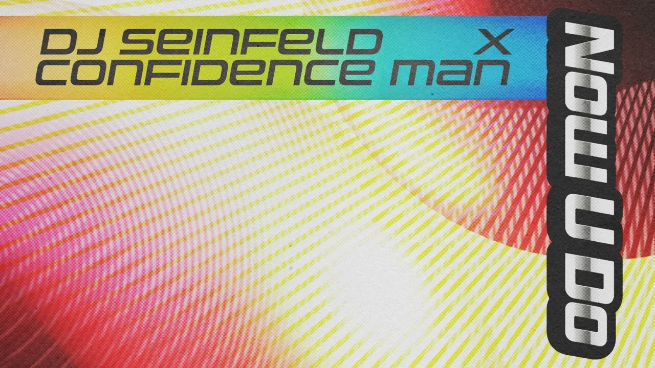DJ Seinfeld & @ConfidenceMan - 'Now U Do - Edit' (Official Audio)